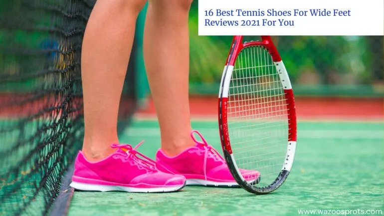 Tennis Shoes For Wide Feet