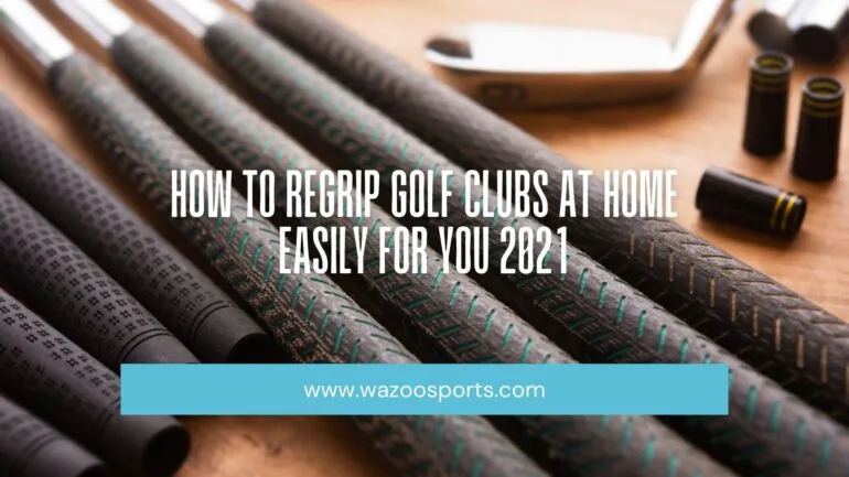 How To Regrip Golf Clubs At Home Easily