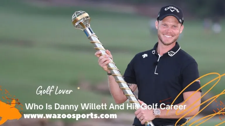 Who Is Danny Willett And His Golf Career