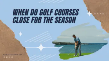 When Do Golf Courses Close For The Season