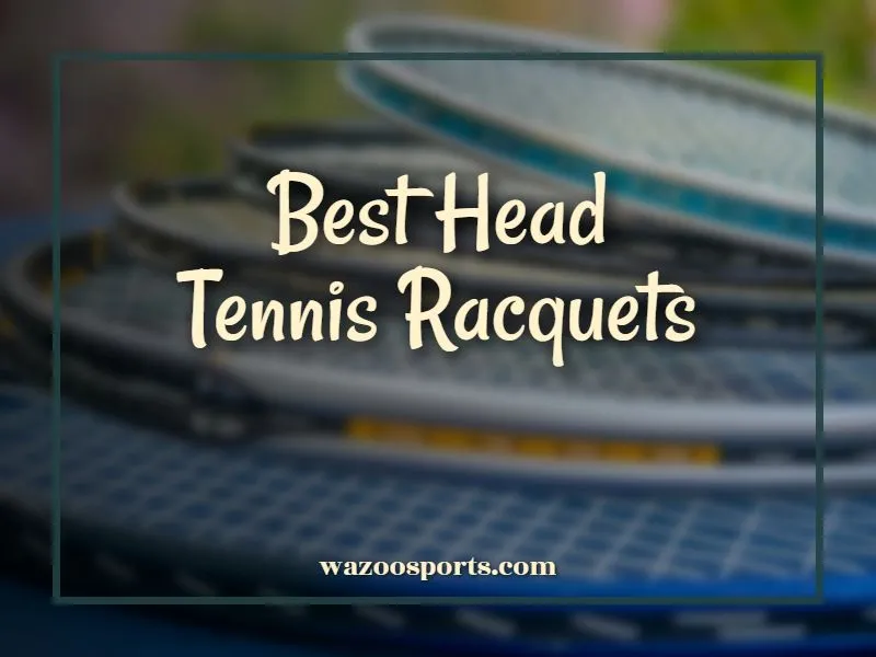 Best Head Tennis Racquets