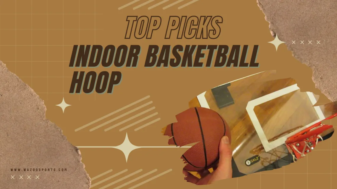 Best Indoor Basketball Hoop - Enjoy Basketball Without Leaving the House