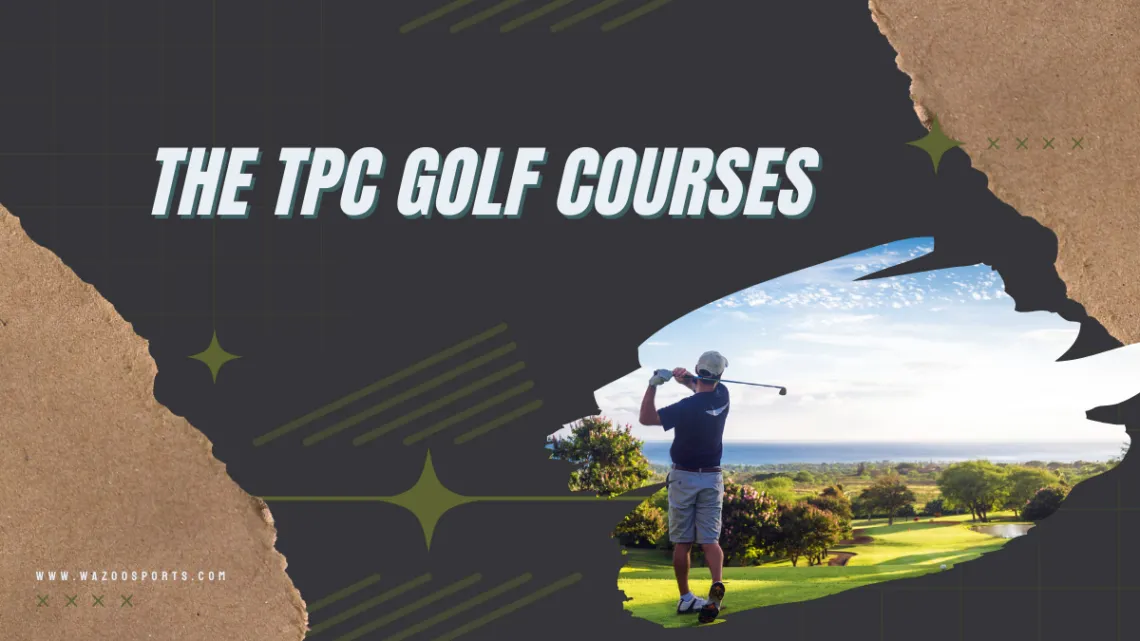 What Does TPC Mean In Golf - The TPC Golf Courses