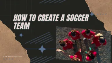 How to Create a Soccer Team – Easy to Follow Guide